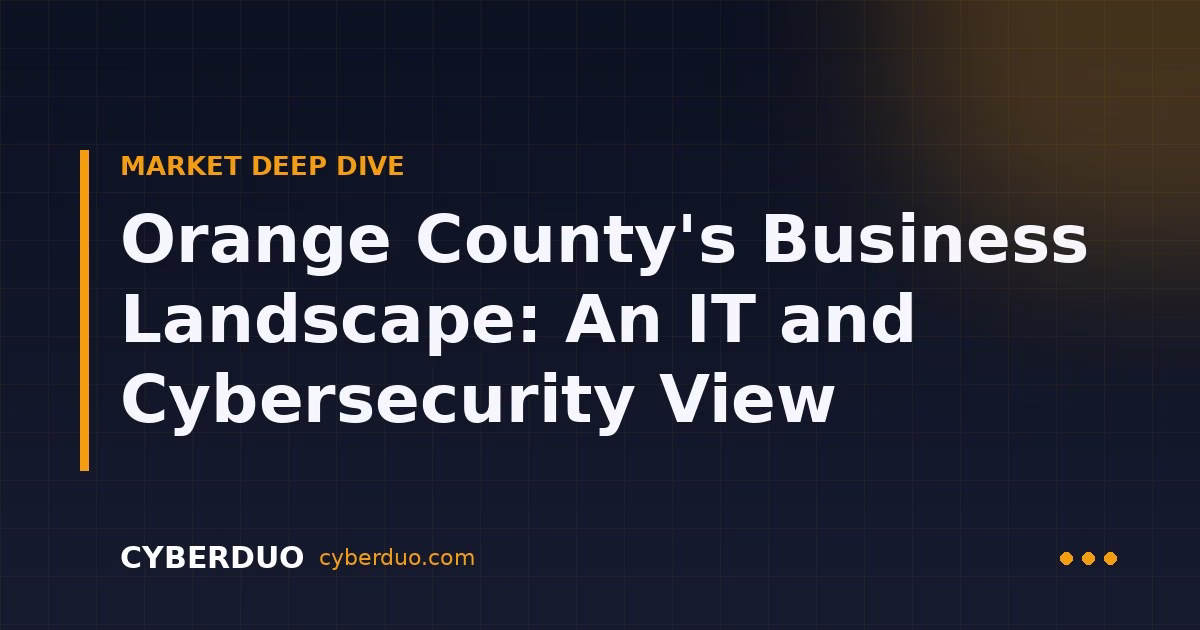 Orange County IT & Cybersecurity: 2026 Market Deep Dive